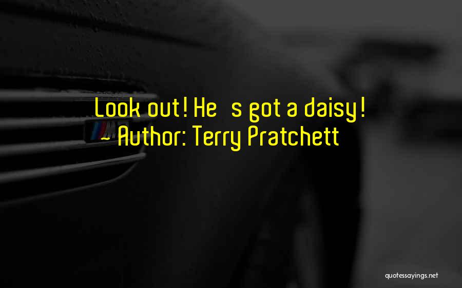 Terry Pratchett Quotes: Look Out! He's Got A Daisy!