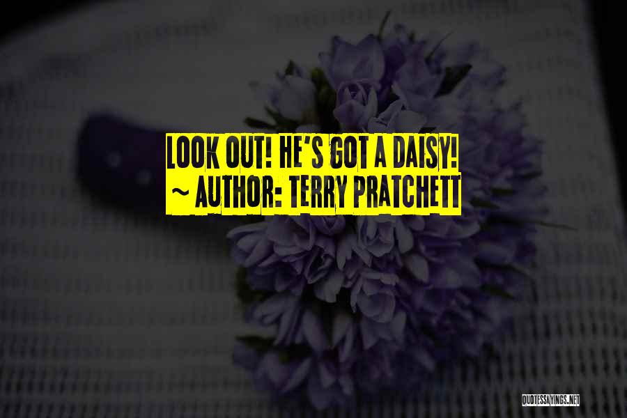Terry Pratchett Quotes: Look Out! He's Got A Daisy!