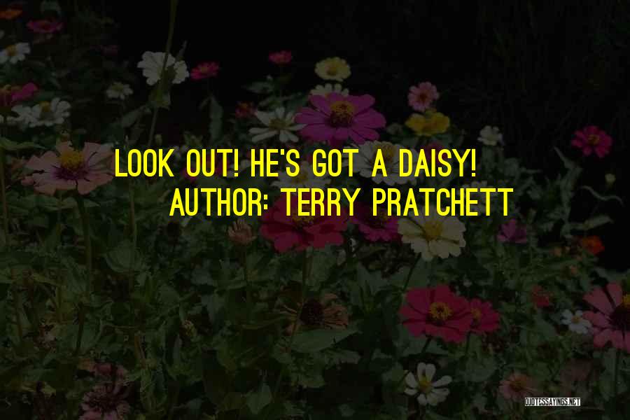 Terry Pratchett Quotes: Look Out! He's Got A Daisy!