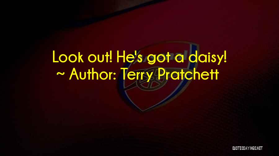 Terry Pratchett Quotes: Look Out! He's Got A Daisy!