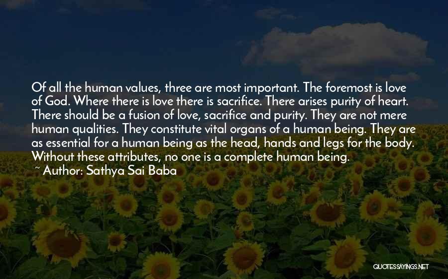 Sathya Sai Baba Quotes: Of All The Human Values, Three Are Most Important. The Foremost Is Love Of God. Where There Is Love There