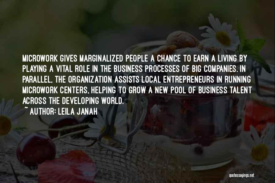 Leila Janah Quotes: Microwork Gives Marginalized People A Chance To Earn A Living By Playing A Vital Role In The Business Processes Of