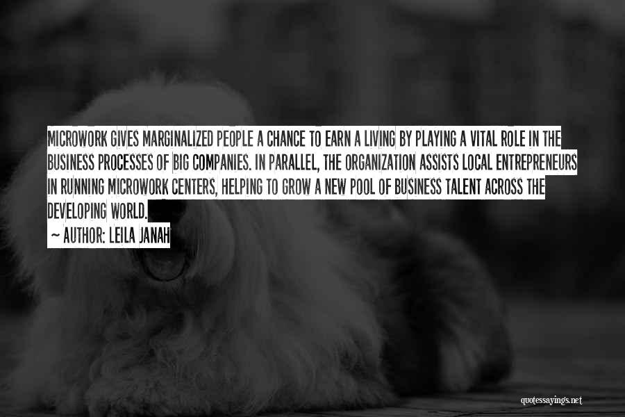 Leila Janah Quotes: Microwork Gives Marginalized People A Chance To Earn A Living By Playing A Vital Role In The Business Processes Of