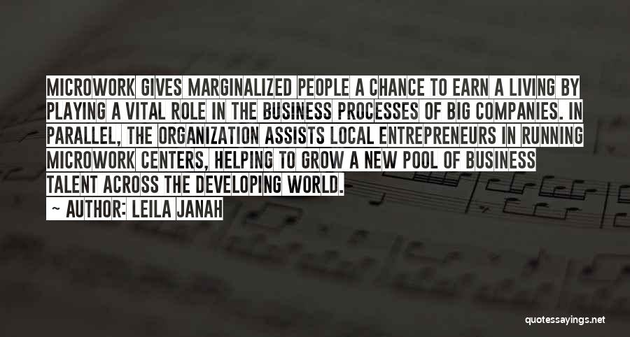Leila Janah Quotes: Microwork Gives Marginalized People A Chance To Earn A Living By Playing A Vital Role In The Business Processes Of