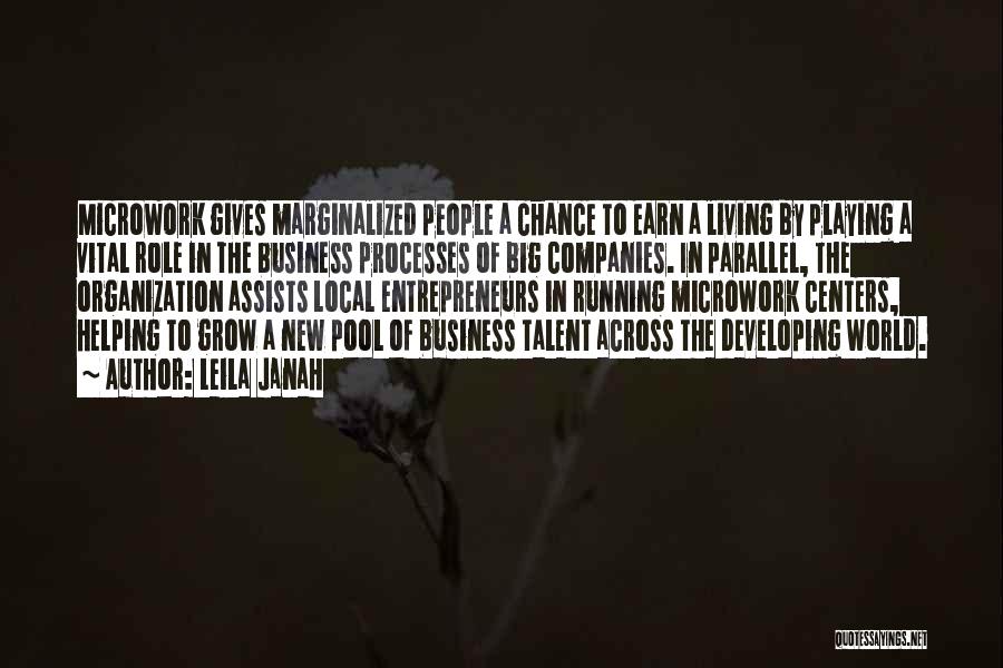 Leila Janah Quotes: Microwork Gives Marginalized People A Chance To Earn A Living By Playing A Vital Role In The Business Processes Of