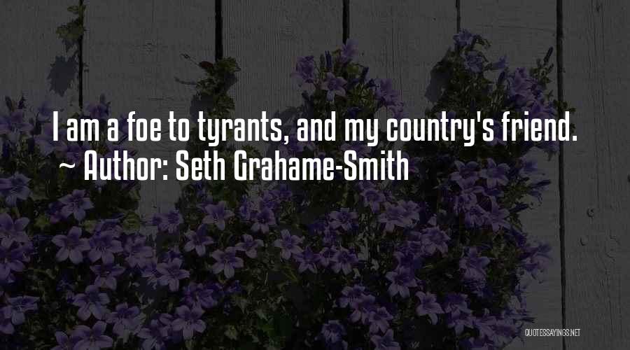 Seth Grahame-Smith Quotes: I Am A Foe To Tyrants, And My Country's Friend.