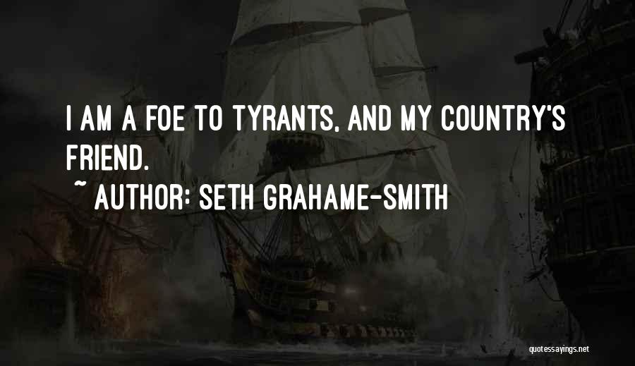 Seth Grahame-Smith Quotes: I Am A Foe To Tyrants, And My Country's Friend.
