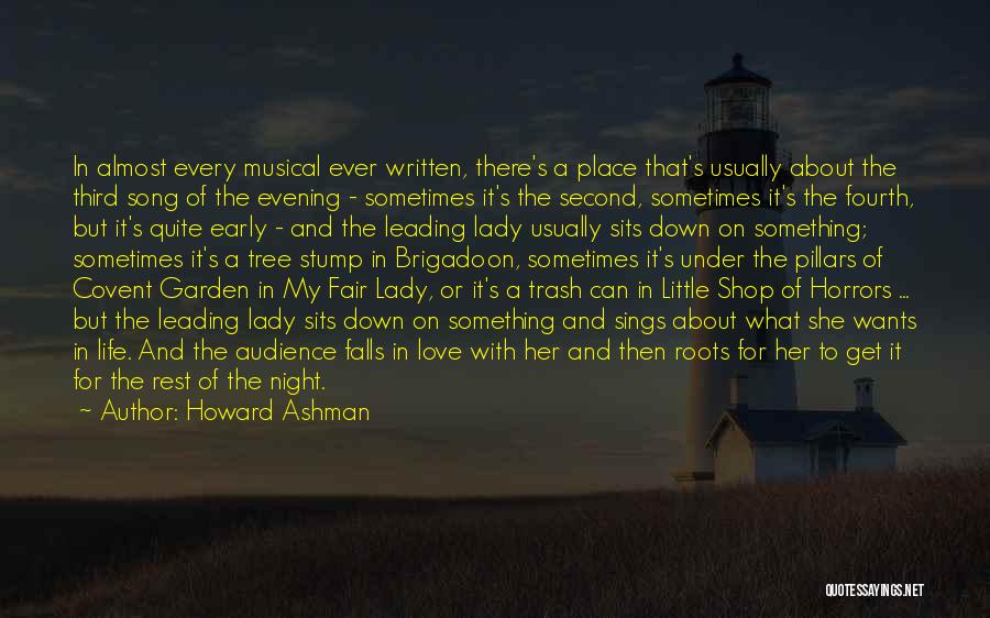 Howard Ashman Quotes: In Almost Every Musical Ever Written, There's A Place That's Usually About The Third Song Of The Evening - Sometimes