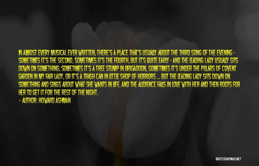 Howard Ashman Quotes: In Almost Every Musical Ever Written, There's A Place That's Usually About The Third Song Of The Evening - Sometimes