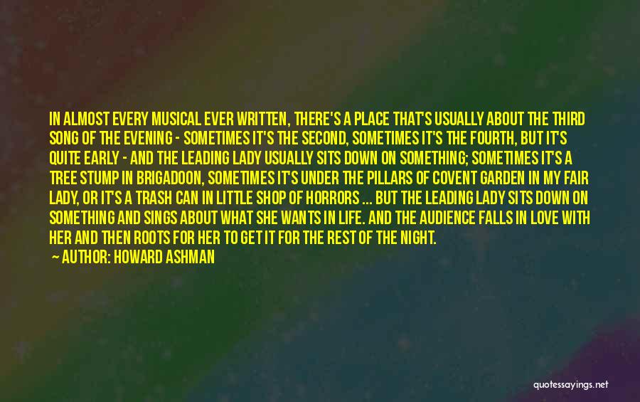 Howard Ashman Quotes: In Almost Every Musical Ever Written, There's A Place That's Usually About The Third Song Of The Evening - Sometimes