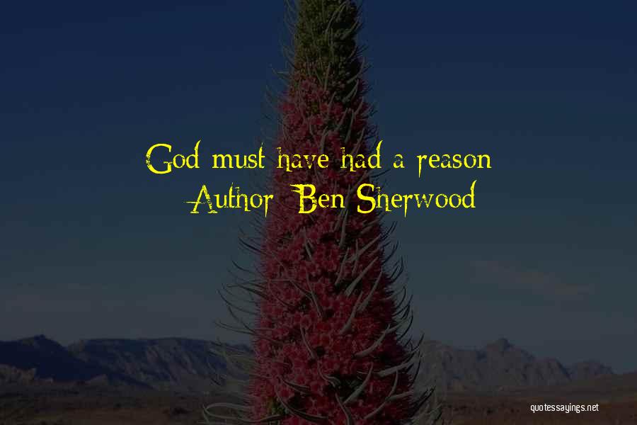Ben Sherwood Quotes: God Must Have Had A Reason