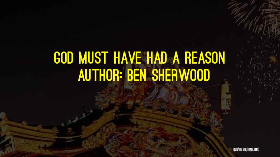 Ben Sherwood Quotes: God Must Have Had A Reason