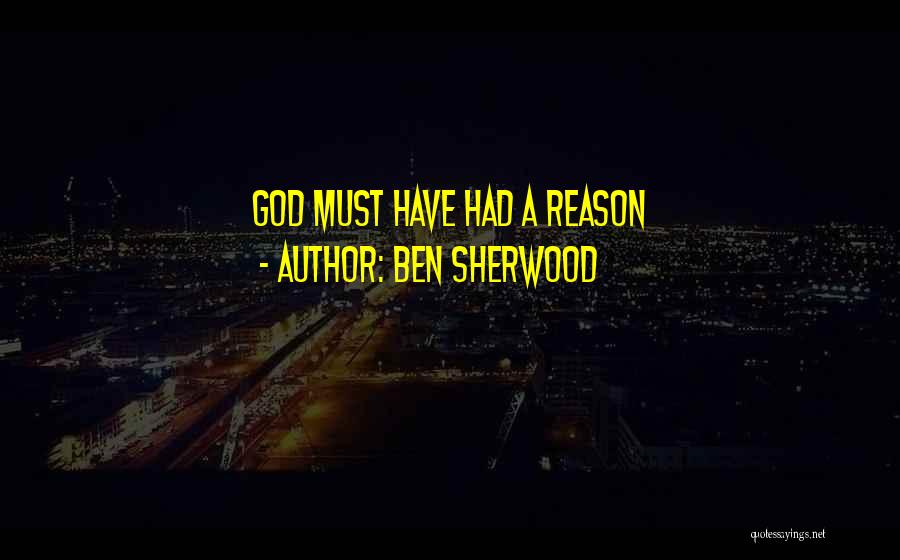 Ben Sherwood Quotes: God Must Have Had A Reason