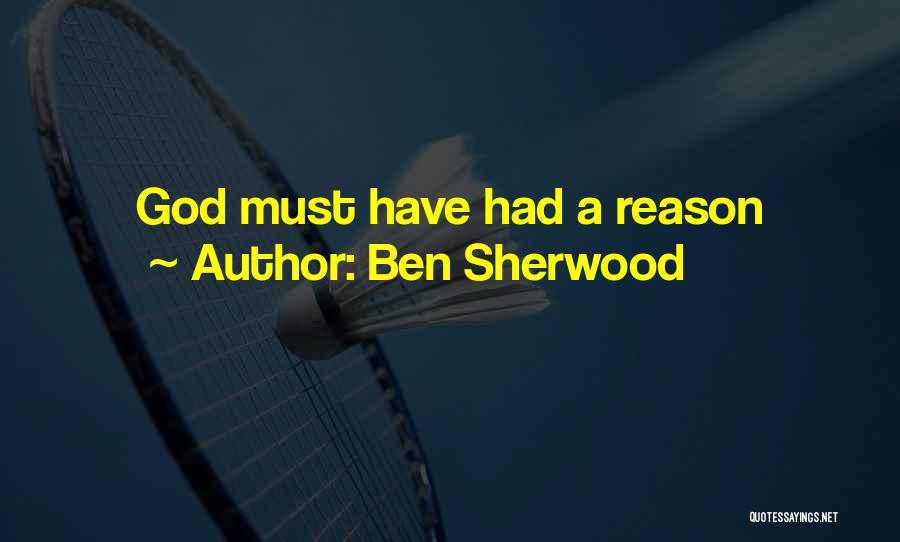 Ben Sherwood Quotes: God Must Have Had A Reason