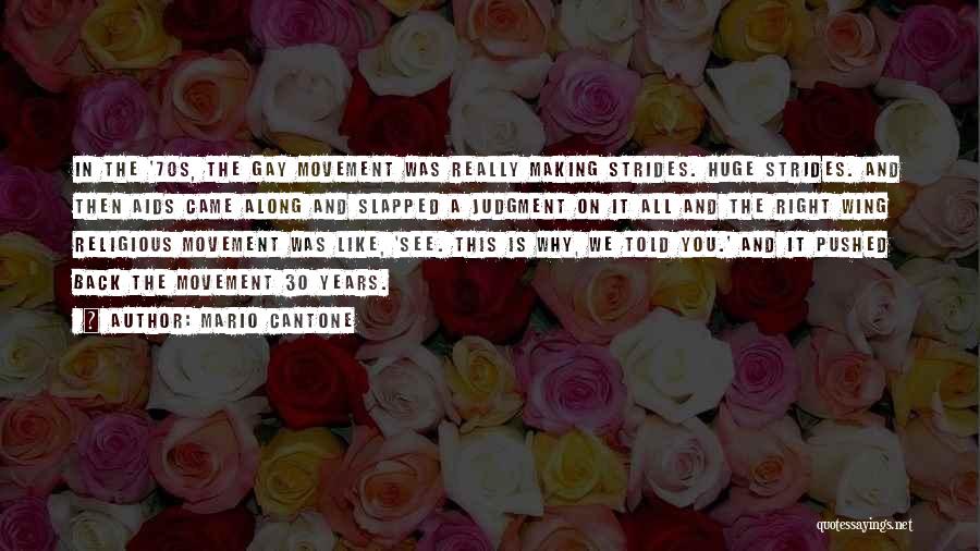 Mario Cantone Quotes: In The '70s, The Gay Movement Was Really Making Strides. Huge Strides. And Then Aids Came Along And Slapped A