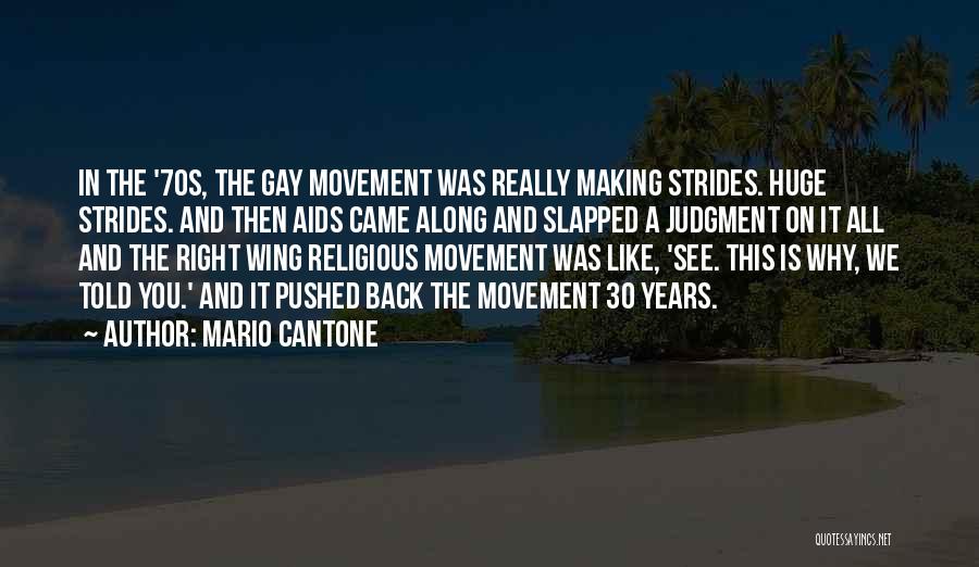 Mario Cantone Quotes: In The '70s, The Gay Movement Was Really Making Strides. Huge Strides. And Then Aids Came Along And Slapped A