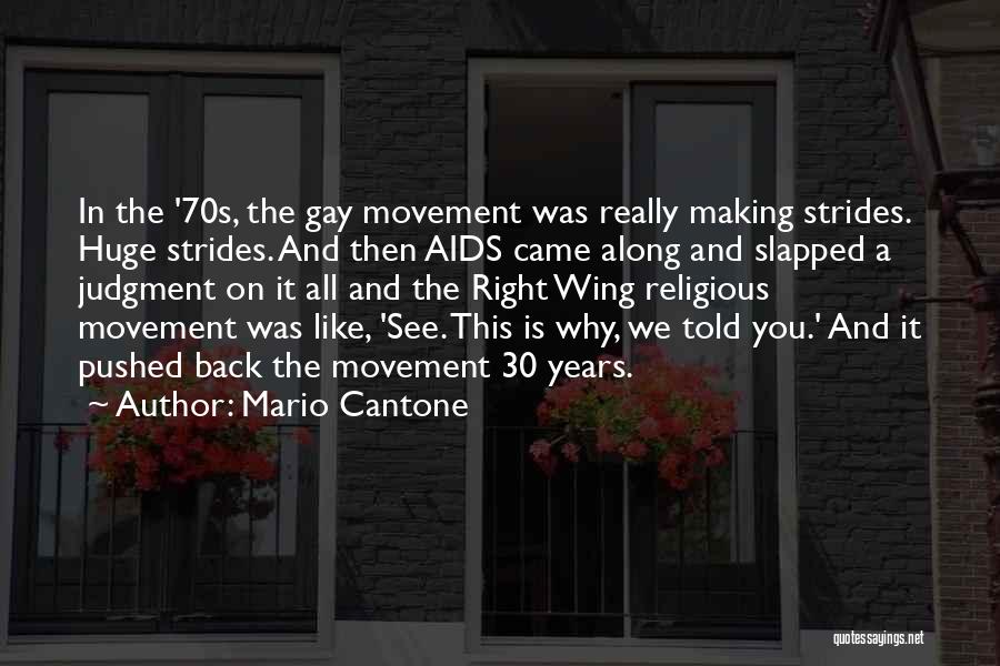 Mario Cantone Quotes: In The '70s, The Gay Movement Was Really Making Strides. Huge Strides. And Then Aids Came Along And Slapped A