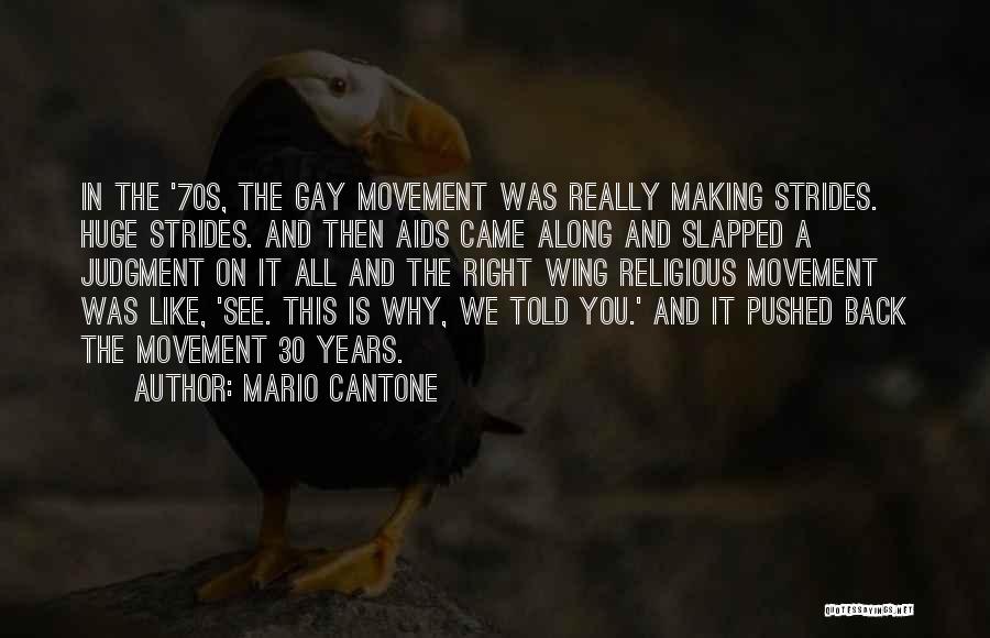 Mario Cantone Quotes: In The '70s, The Gay Movement Was Really Making Strides. Huge Strides. And Then Aids Came Along And Slapped A