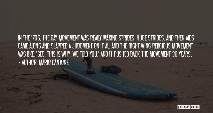 Mario Cantone Quotes: In The '70s, The Gay Movement Was Really Making Strides. Huge Strides. And Then Aids Came Along And Slapped A