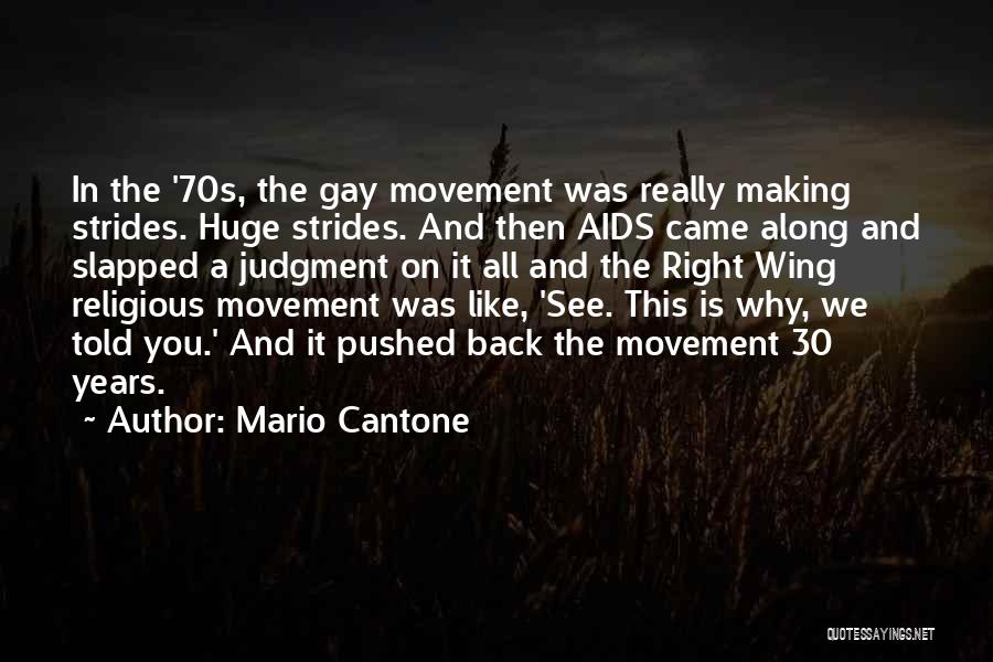 Mario Cantone Quotes: In The '70s, The Gay Movement Was Really Making Strides. Huge Strides. And Then Aids Came Along And Slapped A