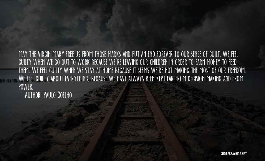 Paulo Coelho Quotes: May The Virgin Mary Free Us From Those Marks And Put An End Forever To Our Sense Of Guilt. We