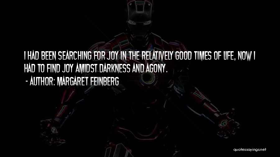 Margaret Feinberg Quotes: I Had Been Searching For Joy In The Relatively Good Times Of Life, Now I Had To Find Joy Amidst