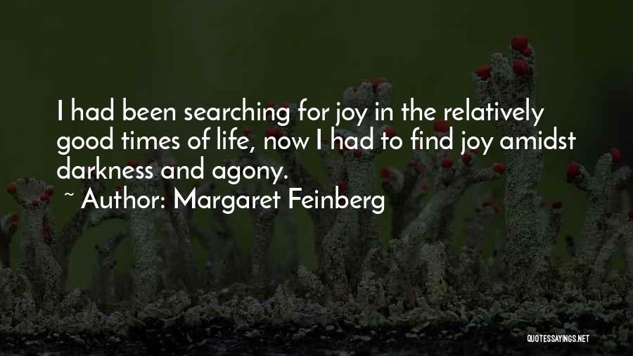 Margaret Feinberg Quotes: I Had Been Searching For Joy In The Relatively Good Times Of Life, Now I Had To Find Joy Amidst