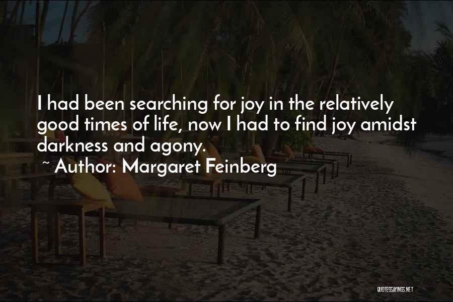 Margaret Feinberg Quotes: I Had Been Searching For Joy In The Relatively Good Times Of Life, Now I Had To Find Joy Amidst