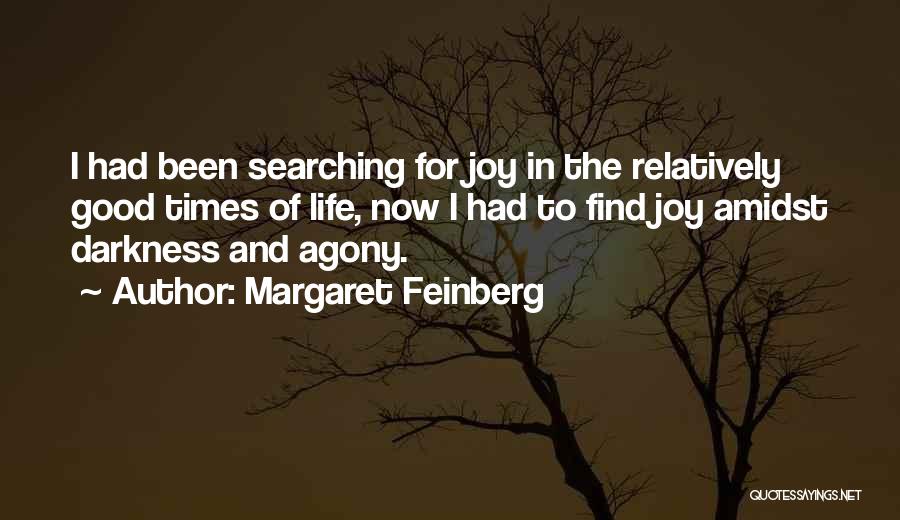 Margaret Feinberg Quotes: I Had Been Searching For Joy In The Relatively Good Times Of Life, Now I Had To Find Joy Amidst