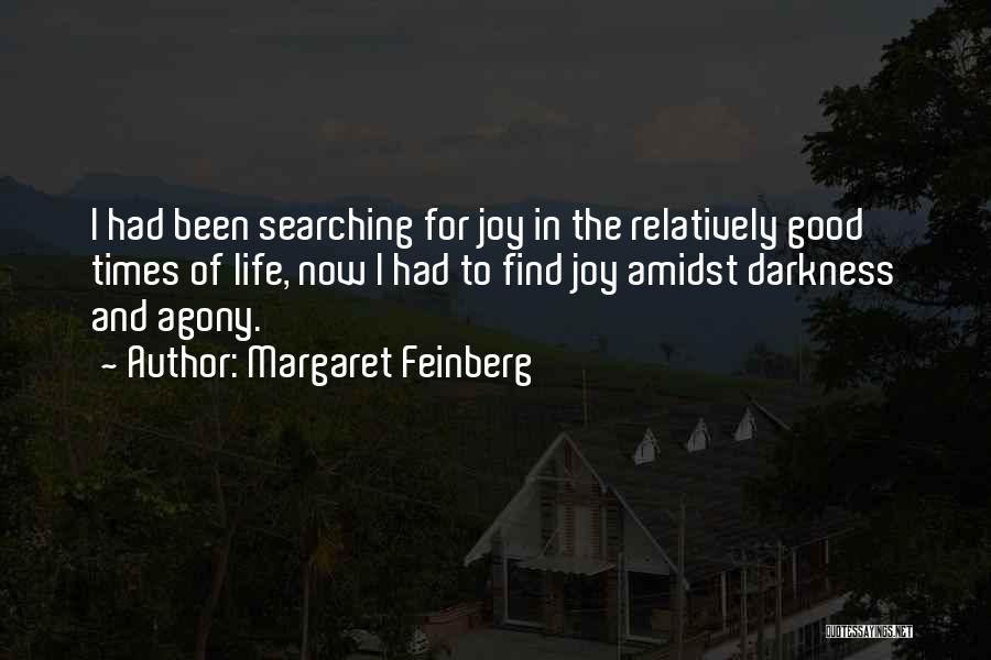 Margaret Feinberg Quotes: I Had Been Searching For Joy In The Relatively Good Times Of Life, Now I Had To Find Joy Amidst