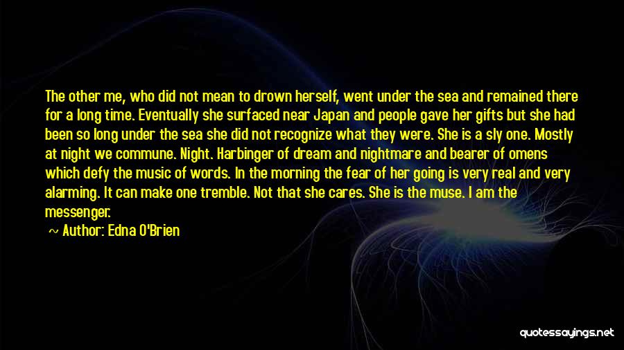 Edna O'Brien Quotes: The Other Me, Who Did Not Mean To Drown Herself, Went Under The Sea And Remained There For A Long