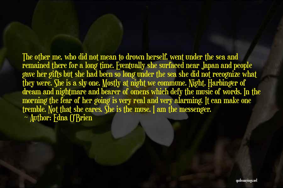 Edna O'Brien Quotes: The Other Me, Who Did Not Mean To Drown Herself, Went Under The Sea And Remained There For A Long