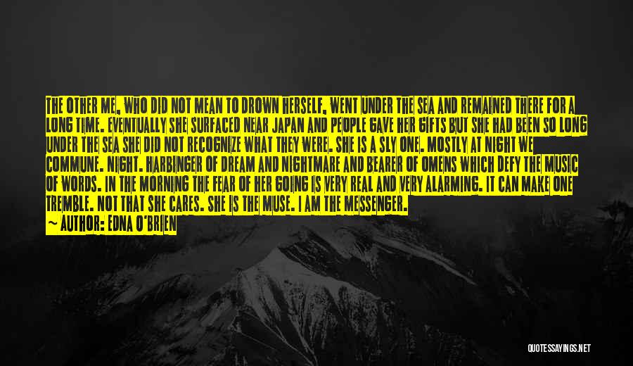 Edna O'Brien Quotes: The Other Me, Who Did Not Mean To Drown Herself, Went Under The Sea And Remained There For A Long