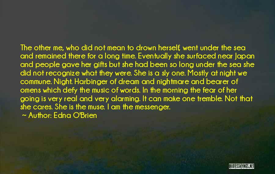 Edna O'Brien Quotes: The Other Me, Who Did Not Mean To Drown Herself, Went Under The Sea And Remained There For A Long