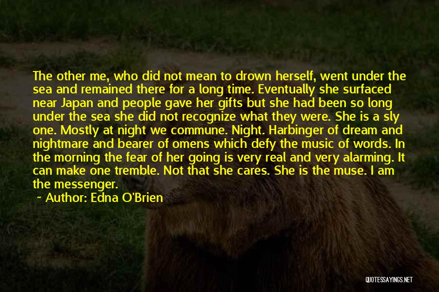 Edna O'Brien Quotes: The Other Me, Who Did Not Mean To Drown Herself, Went Under The Sea And Remained There For A Long