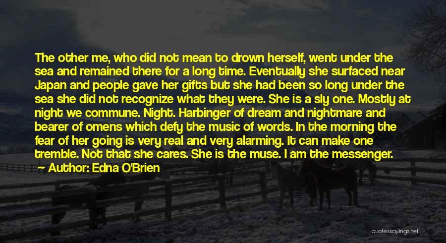 Edna O'Brien Quotes: The Other Me, Who Did Not Mean To Drown Herself, Went Under The Sea And Remained There For A Long