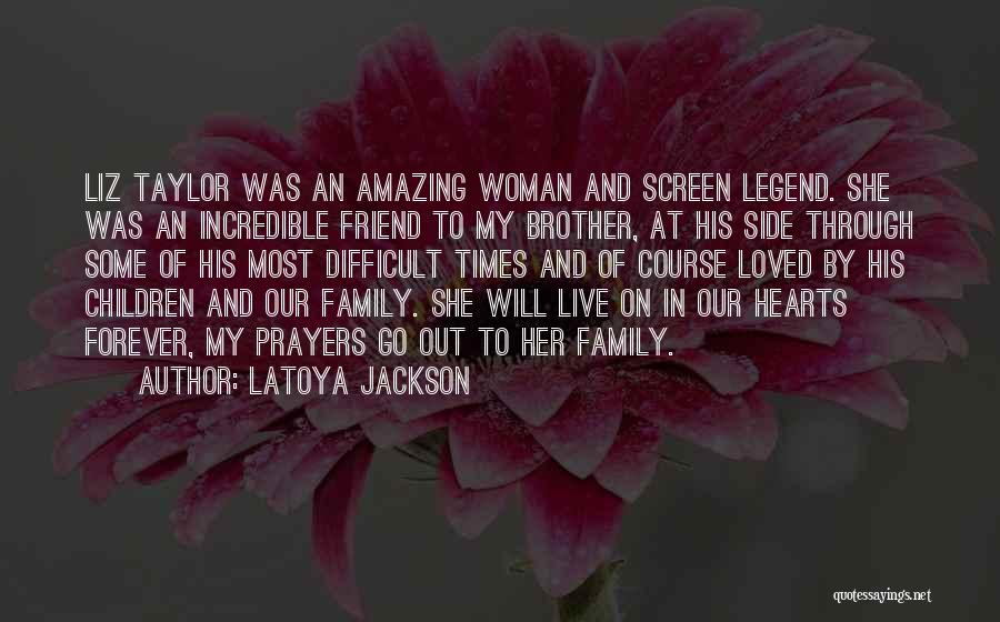 LaToya Jackson Quotes: Liz Taylor Was An Amazing Woman And Screen Legend. She Was An Incredible Friend To My Brother, At His Side