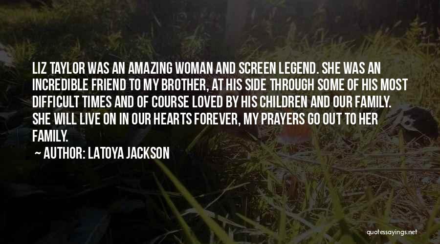 LaToya Jackson Quotes: Liz Taylor Was An Amazing Woman And Screen Legend. She Was An Incredible Friend To My Brother, At His Side