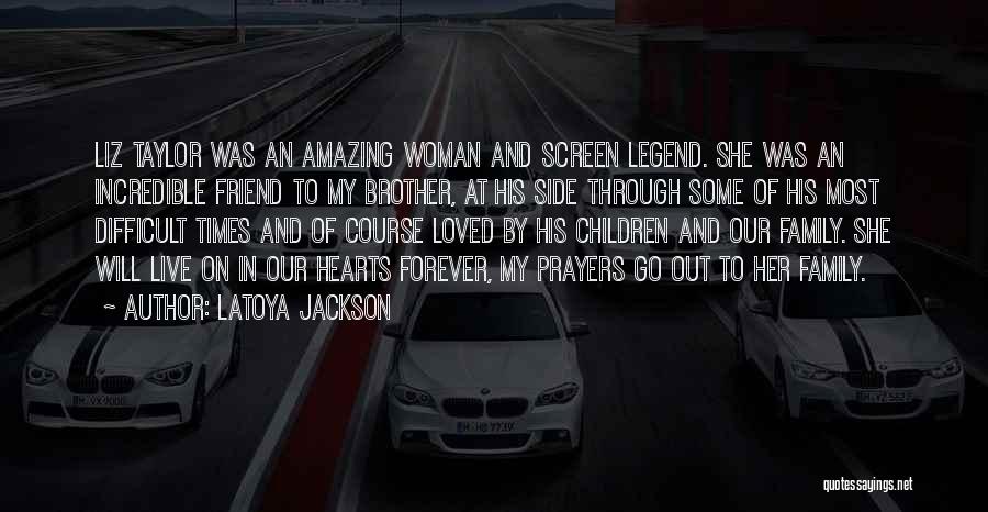 LaToya Jackson Quotes: Liz Taylor Was An Amazing Woman And Screen Legend. She Was An Incredible Friend To My Brother, At His Side