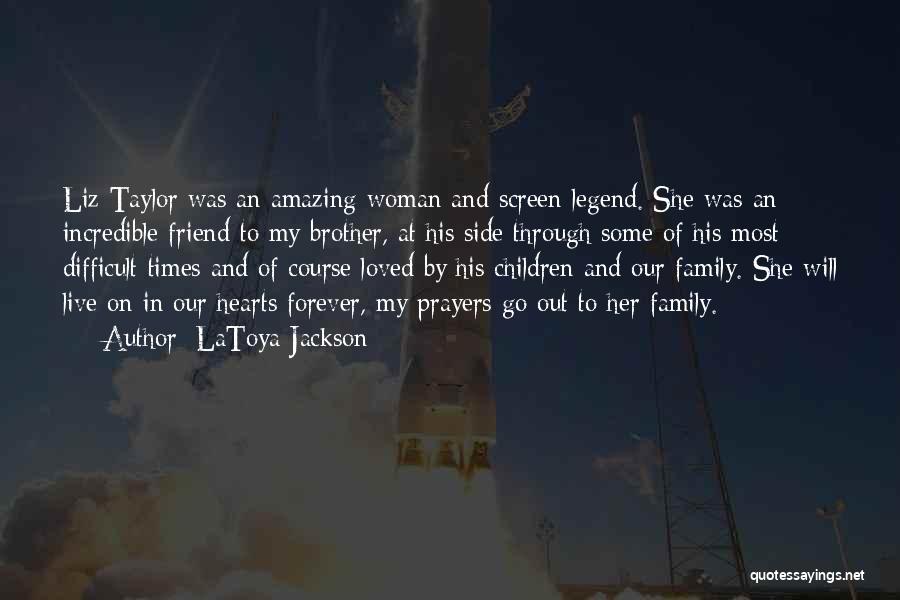 LaToya Jackson Quotes: Liz Taylor Was An Amazing Woman And Screen Legend. She Was An Incredible Friend To My Brother, At His Side