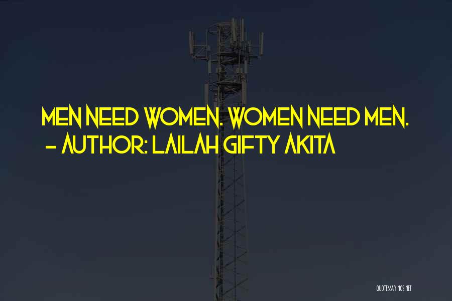 Lailah Gifty Akita Quotes: Men Need Women. Women Need Men.