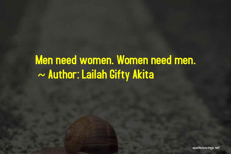 Lailah Gifty Akita Quotes: Men Need Women. Women Need Men.