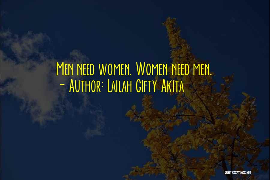 Lailah Gifty Akita Quotes: Men Need Women. Women Need Men.