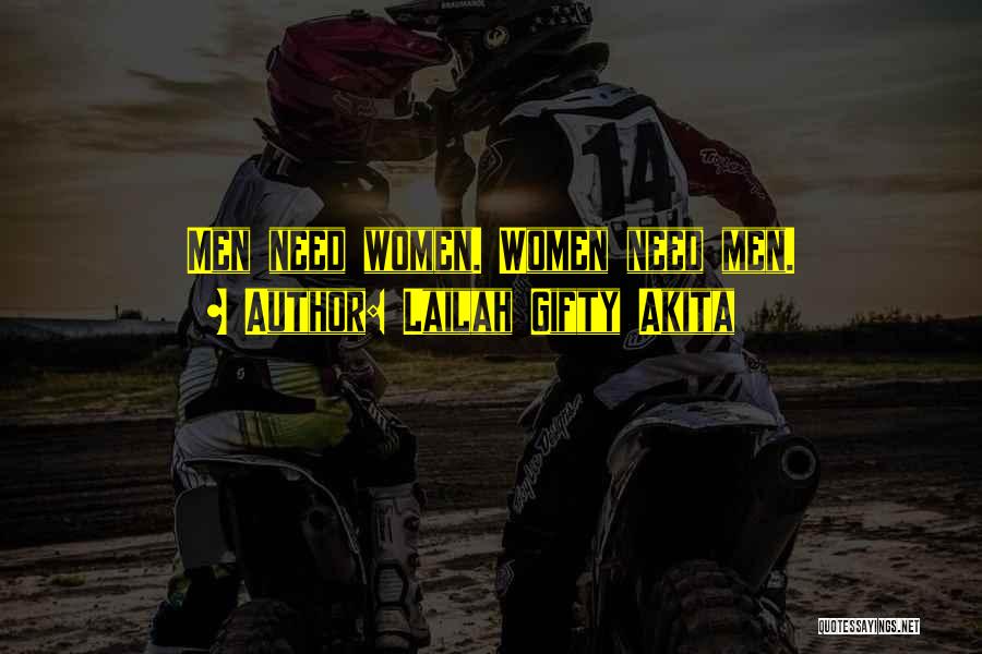 Lailah Gifty Akita Quotes: Men Need Women. Women Need Men.