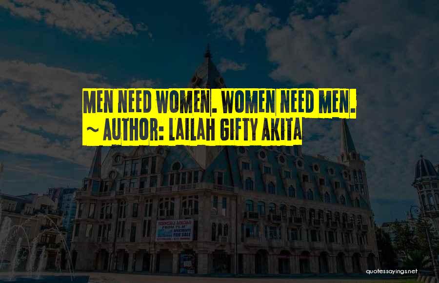 Lailah Gifty Akita Quotes: Men Need Women. Women Need Men.