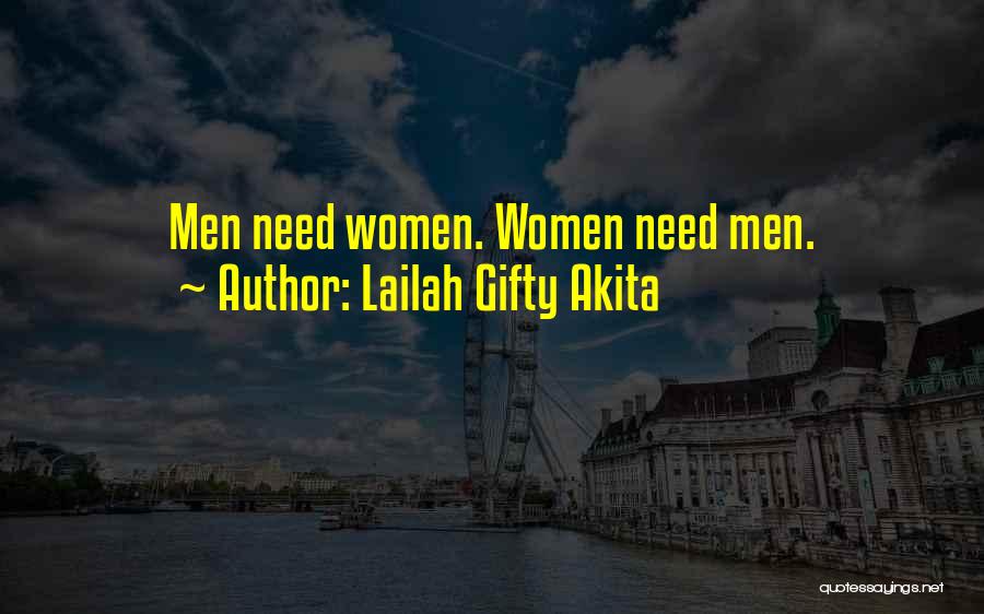 Lailah Gifty Akita Quotes: Men Need Women. Women Need Men.