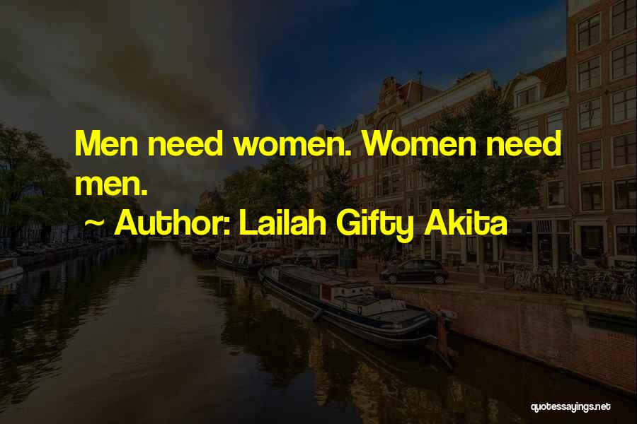 Lailah Gifty Akita Quotes: Men Need Women. Women Need Men.