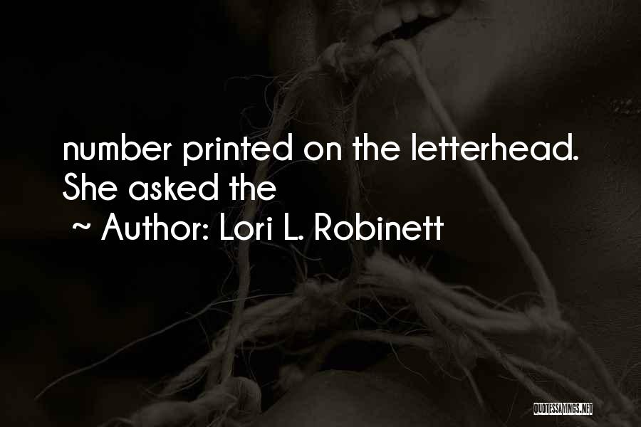 Lori L. Robinett Quotes: Number Printed On The Letterhead. She Asked The