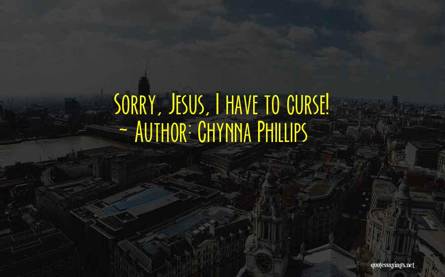 Chynna Phillips Quotes: Sorry, Jesus, I Have To Curse!