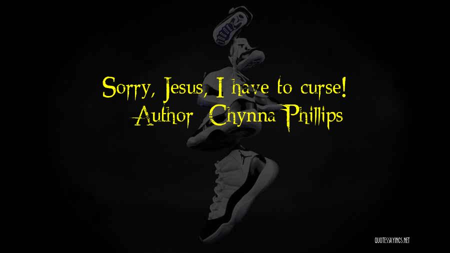 Chynna Phillips Quotes: Sorry, Jesus, I Have To Curse!